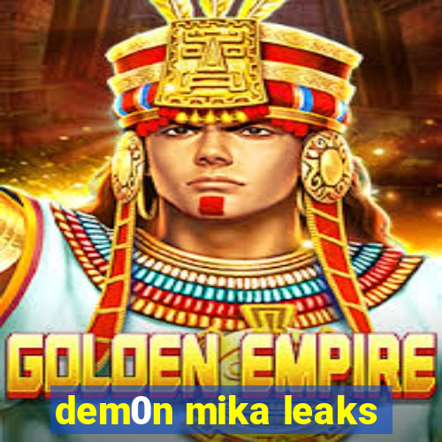 dem0n mika leaks